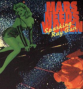 Sparking Ray Gun - MARS NEEDS WOMEN
